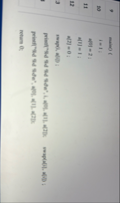 9 maino { 1 0 i = 1 ; 1 1 a [ 0 ] = 2 ; a [ 1 ] =