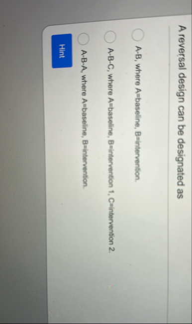 A reversal design can be designated as A - B ,