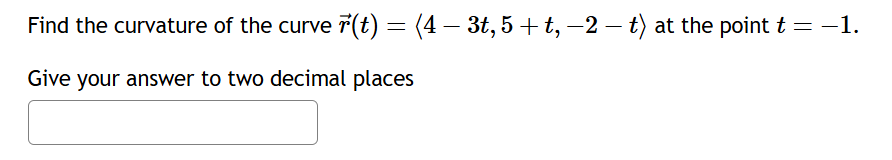 Find the curvature o f the curve vec ( r ) ( t )