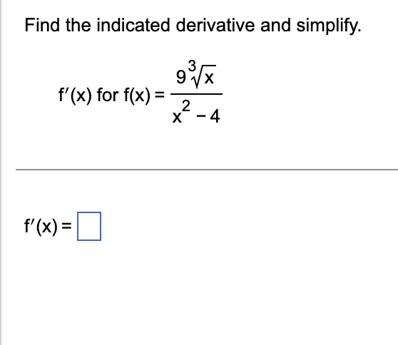 Find the indicated derivative and simplify. f ' (