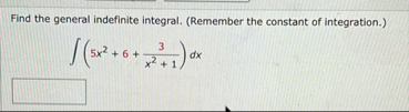 Find the general indefinite integral. ( Remember