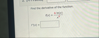 Find the derivative of the function. f ( x ) = 6