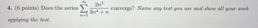( 6 points ) Does the series n = 1 2 n 3 3 n 4 +