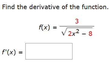 Find the derivative o f the function. f ( x ) = 3
