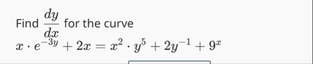 Find d y d x for the curve x * e - 3 y 2 x = x 2