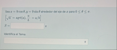 Sea x = 9 c o s , y = 9 s i n alrededor del eje