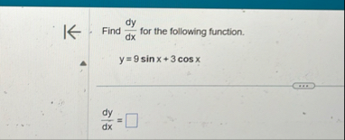 Find d y d x for the following function. y = 9 s