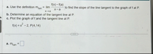 a . Use the definition m l a n = lim x = a f ( x