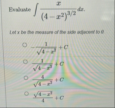 Evaluate x ( 4 - x 2 ) 3 2 d x Let x be the