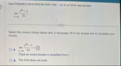 Use IHOpital's rule to find the limit . Use - or