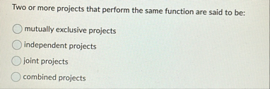 Two or more projects that perform the same