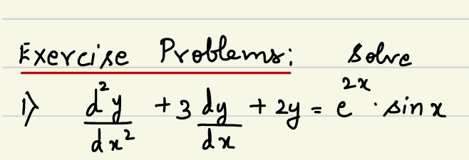 Exercise Problems: solve d 2 y d x 2 + 3 d y d x