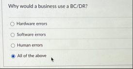 Why would a business use a BC / DR ? Hardware