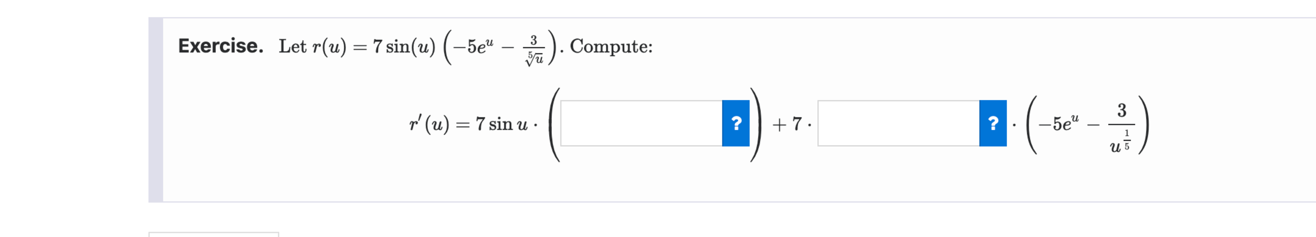 Exercise. Let r ( u ) = 7 s i n ( u ) ( - 5 e u -