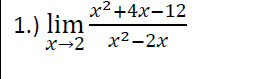 1 . lim x 2 x 2 + 4 x - 1 2 x 2 - 2 x