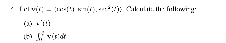 Let v ( t ) = ( : c o s ( t ) , s i n ( t ) , s e