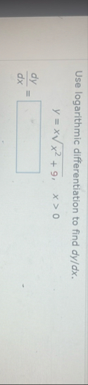 Use logarithmic differentiation to find d y d x .