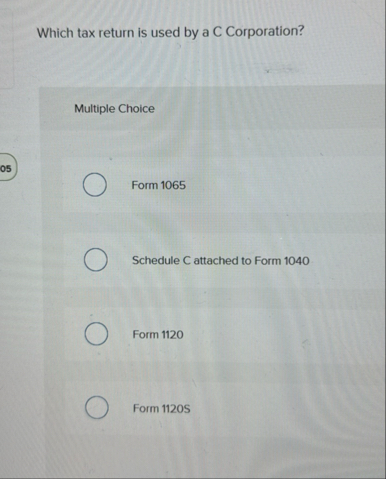 Which tax return is used by a C Corporation?