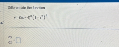 Differentiate the function. y = ( 5 x - 4 ) 3 ( 1