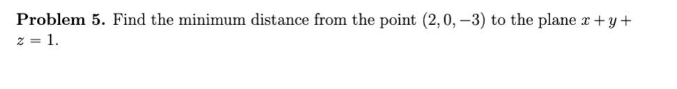 Problem 5 . Find the minimum distance from the