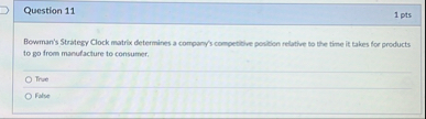 Question 1 1 1 pts Bowman's Strategy Clock matrix
