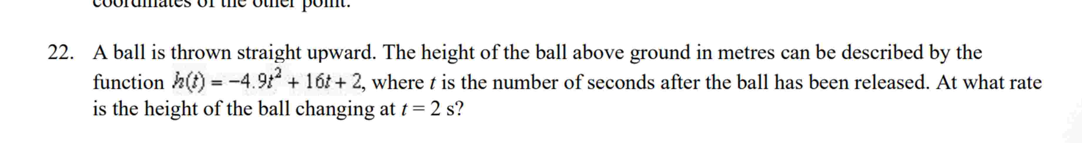 A ball i s thrown straight upward. The height o f