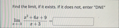 Find the limit , if it exists. If it does not,