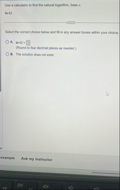 Use a calculator to find the natural logarithm,
