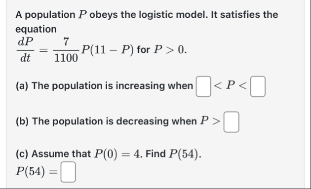 A population P obeys the logistic model. It