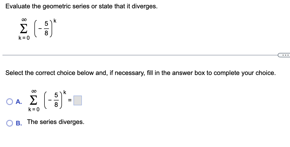 Evaluate the geometric series o r state that i t