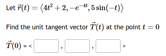Let vec ( r ) ( t ) = ( : 4 t 2 + 2 , - e - 4 t ,