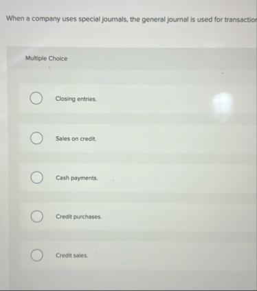 When a company uses special journals, the general