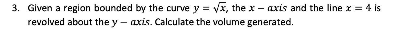 Given a region bounded b y the curve y = x 2 ,
