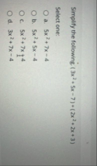 Simplify the following. ( 3 x 2 5 x - 7 ) ( 2 x 2