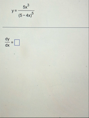 y = 5 x 3 ( 5 - 4 x ) 5 d y d x =