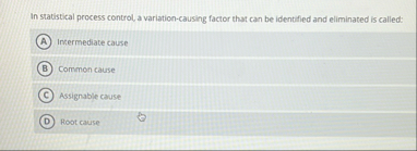 In statistical process control, a variation -