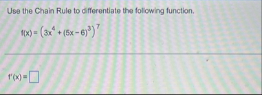 Use the Chain Rule to differentiate the following