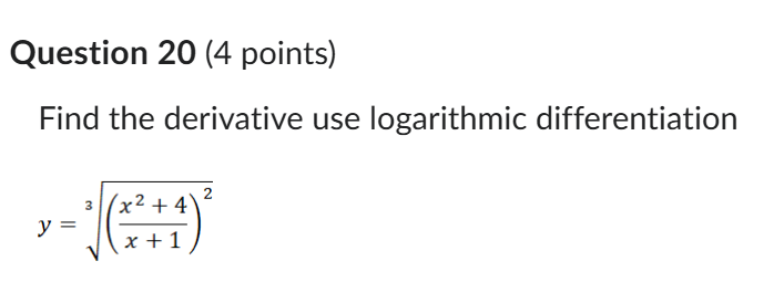 Question 2 0 ( 4 points ) Find the derivative use
