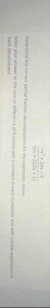 - x 2 2 4 x - 8 x ( x 2 ) ( 2 x 1 ) Determine the