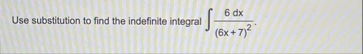 Use substitution to find the indefinite integral