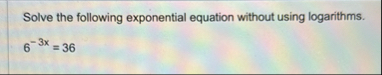 Solve the following exponential equation without