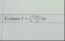 Evaluate I = 0 1 c o s x x 2 d x