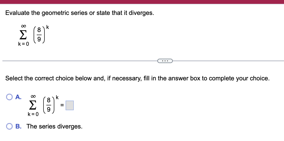 Evaluate the geometric series o r state that i t