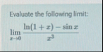 Evaluate the following limit: lim x 0 l n ( 1 x )