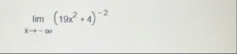 lim x - ( 1 9 x 2 4 ) - 2