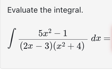 Evaluate the integral. 5 x 2 - 1 ( 2 x - 3 ) ( x