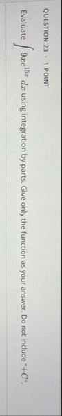 QUESTION 2 3 1 POINT Evaluate 9 x e 1 5 x d x