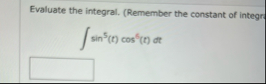 Evaluate the integral. ( Remember the constant of