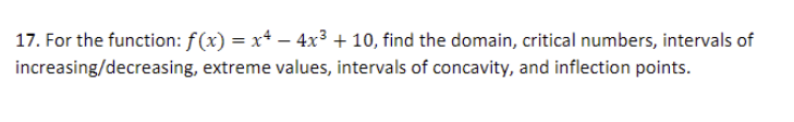 For the function: f ( x ) = x 4 - 4 x 3 + 1 0 ,