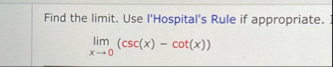Find the limit . Use l'Hospital's Rule if